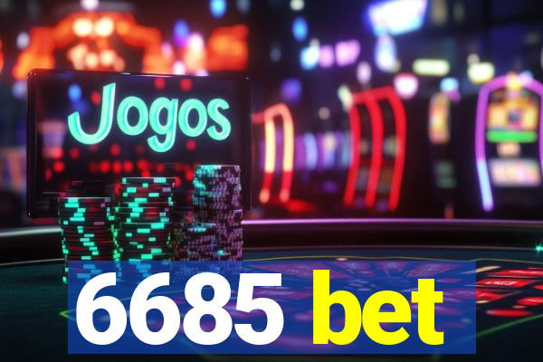 6685 bet